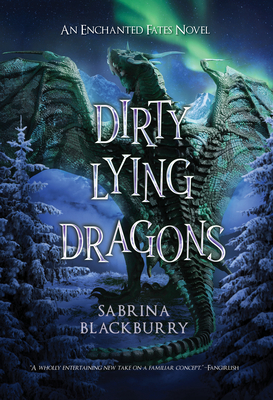 Dirty Lying Dragons: An Enchanted Fates Novel (The Enchanted Fates) Cover Image