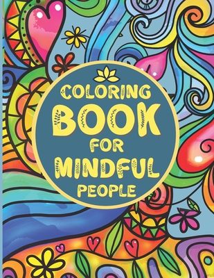 Coloring Book For Mindful People: Mindfulness Coloring Book For