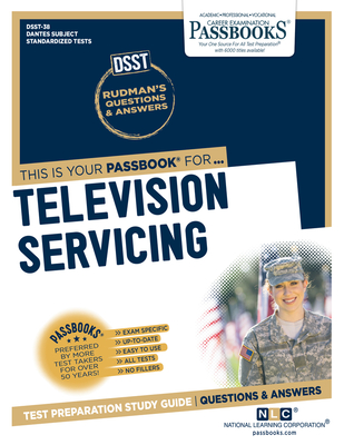 Television Servicing (DAN-38): Passbooks Study Guide (Dantes Subject Standardized Tests #38) By National Learning Corporation Cover Image