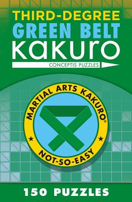 Third-Degree Green Belt Kakuro (Martial Arts Puzzles)