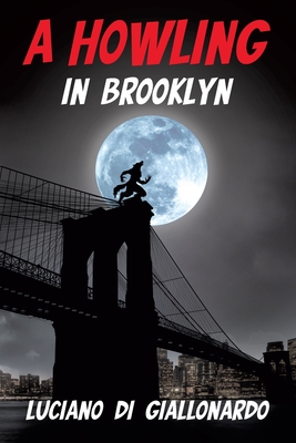 A Howling in Brooklyn By Luciano Di Giallonardo Cover Image