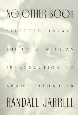 No Other Book: Selected Essays By Randall Jarrell Cover Image