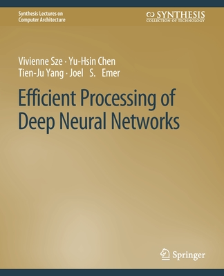 Efficient Processing of Deep Neural Networks (Synthesis Lectures on Computer Architecture) Cover Image