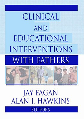 Clinical and Educational Interventions with Fathers (Haworth Marriage and the Family) Cover Image