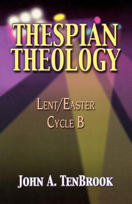 Thespian Theology: Lent/Easter Cycle B Cover Image