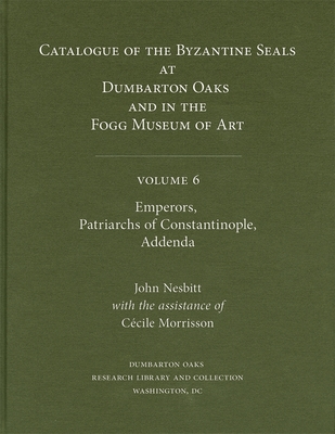 Catalogue of Byzantine Seals at Dumbarton Oaks and in the Fogg Museum of Art (Dumbarton Oaks Collection)