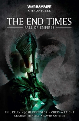 The End Times: Fall of Empires (Warhammer Chronicles) By Phil Kelly Cover Image