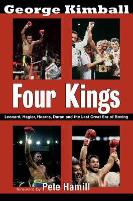 Four Kings: Leonard, Hagler, Hearns, Duran and the Last Great Era of Boxing Cover Image