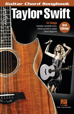 Taylor Swift - Guitar Chord Songbook - 3rd Edition: 44 Songs with Complete Lyrics, Chord Symbols & Guitar Chord Diagrams Cover Image