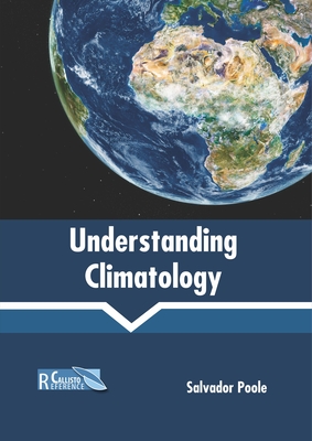 Understanding Climatology By Salvador Poole (Editor) Cover Image
