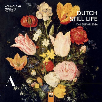 Ashmolean Museum: Dutch Still Life Wall Calendar 2024 (Art Calendar) Cover Image
