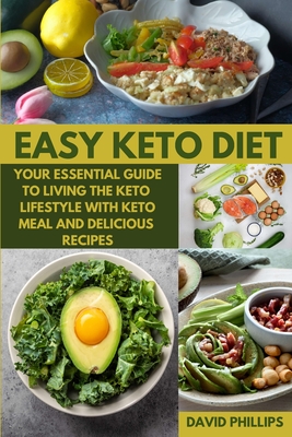 Easy Keto Diet: Your Essential Guide to Living the Keto Lifestyle with keto meal and delicious recipes Cover Image