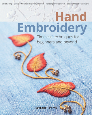 Hand Embroidery: Timeless techniques for beginners and beyond (Beginner's Guide to Needlecrafts) By Various Cover Image