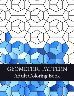 Geometric Pattern Coloring Book: Features 50+ coloring pages of Amazing  Geometric & Repeat Patterns for Adult Beginners, Older Kids, Teens and  Seniors (Paperback), Blue Willow Bookshop