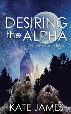 Desiring the Alpha By Kate James Cover Image
