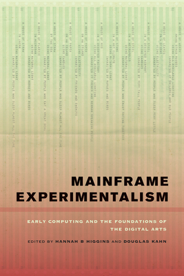 Mainframe Experimentalism: Early Computing and the Foundations of the Digital Arts Cover Image