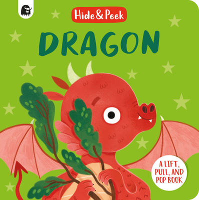 Dragon: A lift, pull, and pop book (Hide and Peek) By Lucy Semple (Illustrator), Happy Yak Cover Image