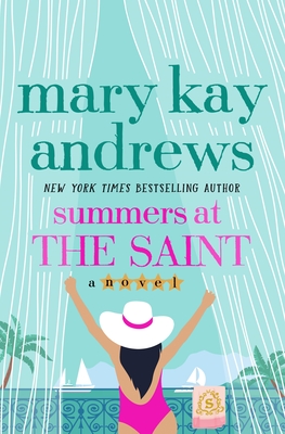 Summers at the Saint: A Novel By Mary Kay Andrews Cover Image