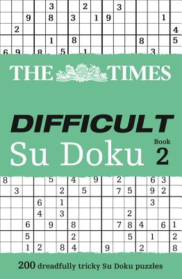The Times Difficult Su Doku Book 2: 200 Challenging Puzzles from the Times (Times Su Doku) By The Times Mind Games Cover Image