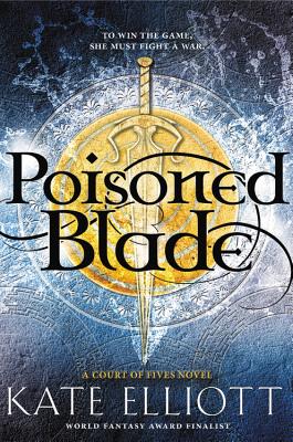 Poisoned Blade (Court of Fives #2) By Kate Elliott Cover Image