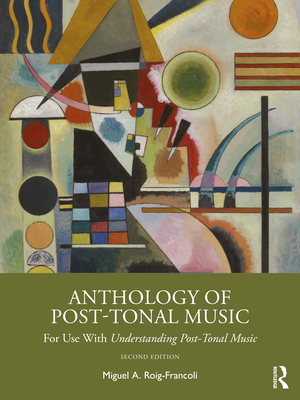 Anthology of Post-Tonal Music: For Use with Understanding Post-Tonal Music By Miguel A. Roig-Francolí Cover Image