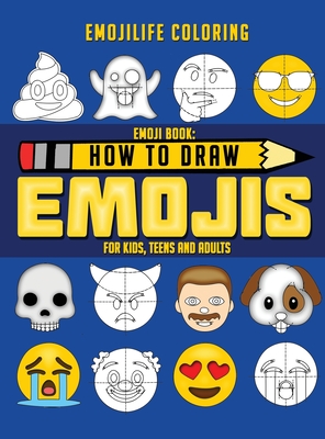 How to Draw Emojis: Learn to Draw 50 of your Favourite Emojis - For Kids, Teens & Adults By Emojilife Coloring Cover Image