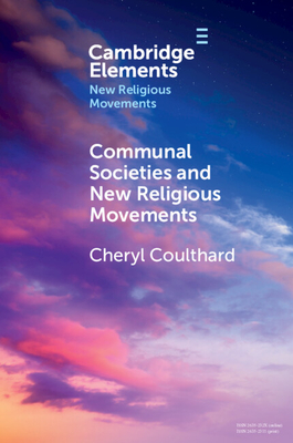 Communal Societies and New Religious Movements (Elements in New Religious Movements)