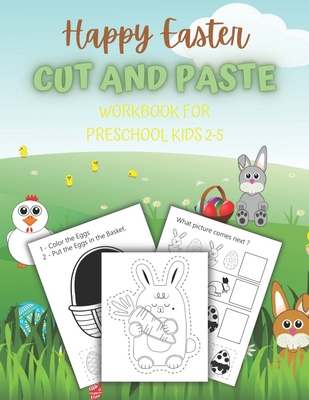 Happy Easter Cut And Paste Workbook For Preschool Kids 2-5: Scissor Skills, Coloring And Cutting Activity Book For Toddlers By Anna Morgan Cover Image