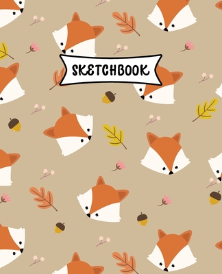 Sketchbook: Adorable Fox Sketch Book for Kids - Practice Drawing and Doodling - Sketching Book for Toddlers & Tweens Cover Image