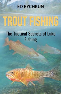 Trout Fishing: The Tactical Secrets of Lake Fishing (3rd Printing