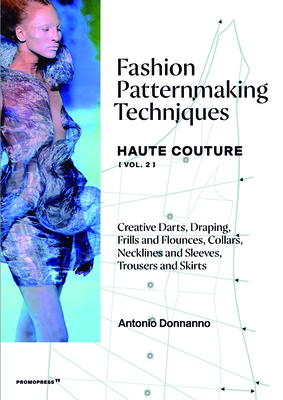 Fashion Patternmaking Techniques - Haute Couture [Vol. 2