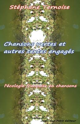 Chansons vertes et autres textes engagés: l'écologie française en chansons