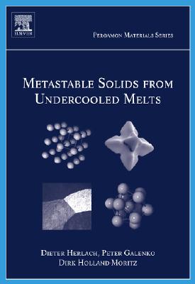 Metastable Solids from Undercooled Melts: Volume 10 (Pergamon Materials #10) Cover Image