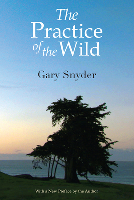 The Practice of the Wild By Gary Snyder Cover Image