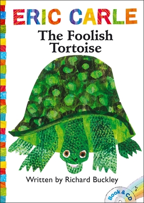 The Foolish Tortoise: Book and CD (The World of Eric Carle) By Richard Buckley, Eric Carle (Illustrator), Keith Nobbs (Read by) Cover Image
