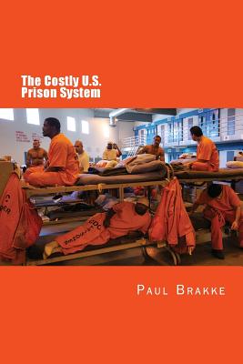 The Costly U. S. Prison System: Too Costly in Dollars, National Prestige, and Lives Cover Image