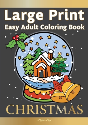 Large Print Easy Adult Coloring Book CHRISTMAS: Simple, Relaxing Festive Scenes. The Perfect Winter Coloring Companion For Seniors, Beginners & Anyone By Pippa Page Cover Image