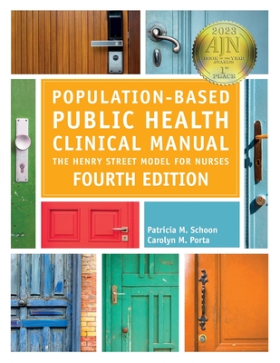 Population-Based Public Health Clinical Manual, Fourth Edition: The Henry Street Model for Nurses By Patricia M. Schoon, Carolyn M. Porta Cover Image
