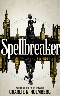 Spellbreaker By Charlie N. Holmberg, Elizabeth Knowelden (Read by), Joel Froomkin (Read by) Cover Image