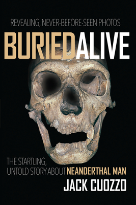 Buried Alive: The Startling, Untold Story about Neanderthal Man Cover Image