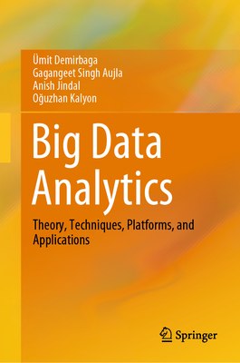 Big Data Analytics: Theory, Techniques, Platforms, and Applications (Springerbriefs in Applied Sciences and Technology)