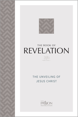 The Book of Revelation (2020 Edition): The Unveiling of Jesus Christ (Passion Translation) Cover Image