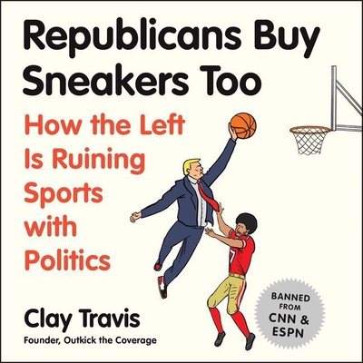 Republicans Buy Sneakers Too Lib/E: How the Left Is Ruining Sports with Politics