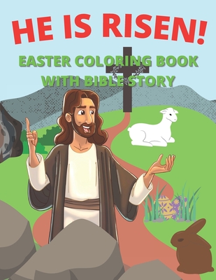 He Is Risen Easter Coloring Book With Bible Story: For Kids and Toddlers By Tony Created Cover Image