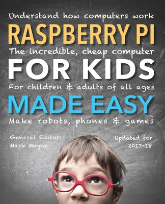 Raspberry Pi for Kids (Updated) Made Easy: Understand How Computers Work Cover Image