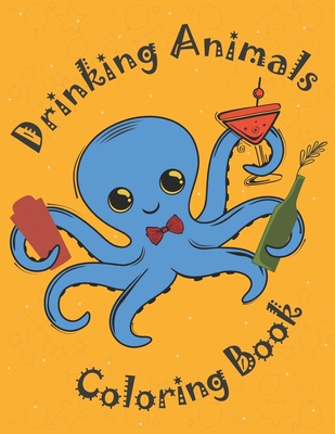 Download Drinking Animals Coloring Book An Amusing Coloring Gift Book For Party Lovers Adults Relaxation With Stress Buster Animal Designs Inviting And Tas Paperback Vroman S Bookstore
