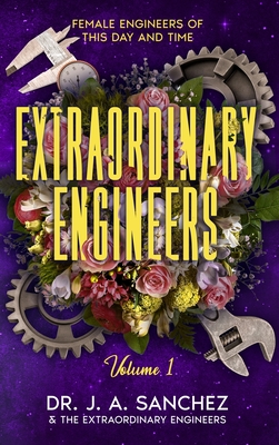 Extraordinary Engineers: Female Engineers of This Day and Time Cover Image