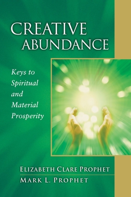 Creative Abundance: Keys to Spiritual and Material Prosperity (Pocket Guides to Practical Spirituality) Cover Image