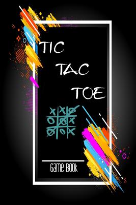 Tic Tac Toe Game Book: Playing Book for 600 Games for Kids and Adults on Road Trips or on The Airplane and Family Vacation (Family Activities)