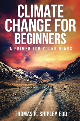 Climate Change for Beginners: A Primer for Young Minds! Cover Image